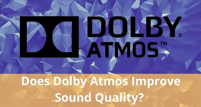 هل تعمل Dolby Atmos على تحسين جودة الصوت؟